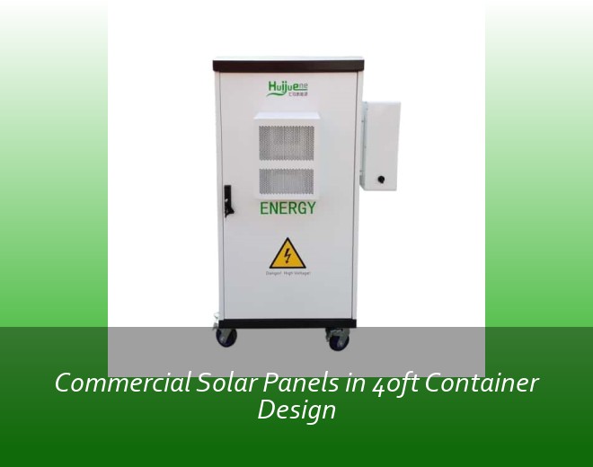 Commercial Solar Panels in 40ft Container Design